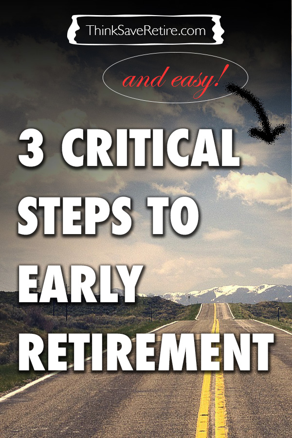 3 critical and easy steps to early retirement