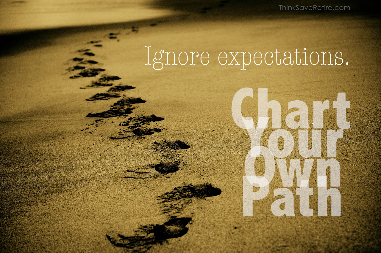 Ignore expectations. Chart Your Own Path.