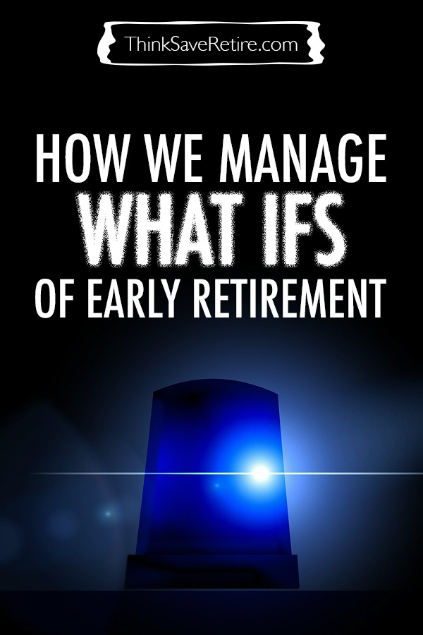 How we manage the what ifs of early retirement