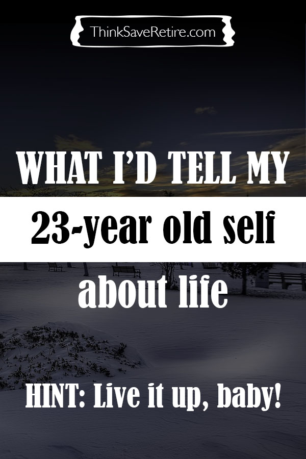 Pinterest: What I'd tell my 23-year old self about life