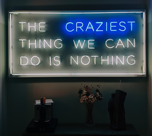 The Craziest Thing We Can Do Is Nothing